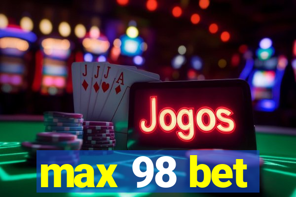 max 98 bet